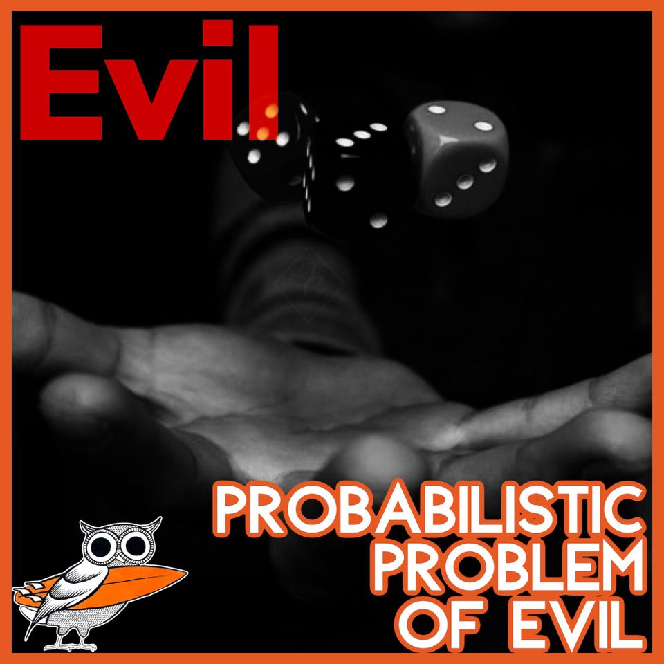 Probabilistic Problem of Evil