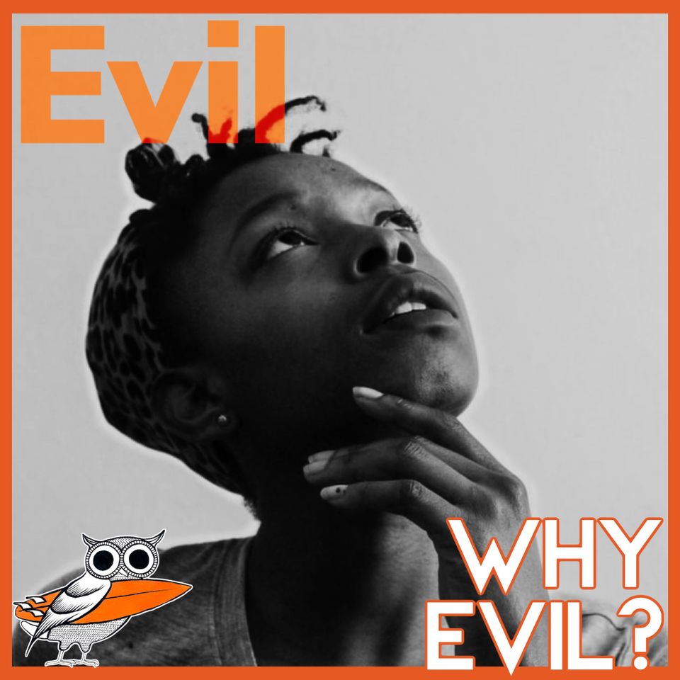 Why is there evil?