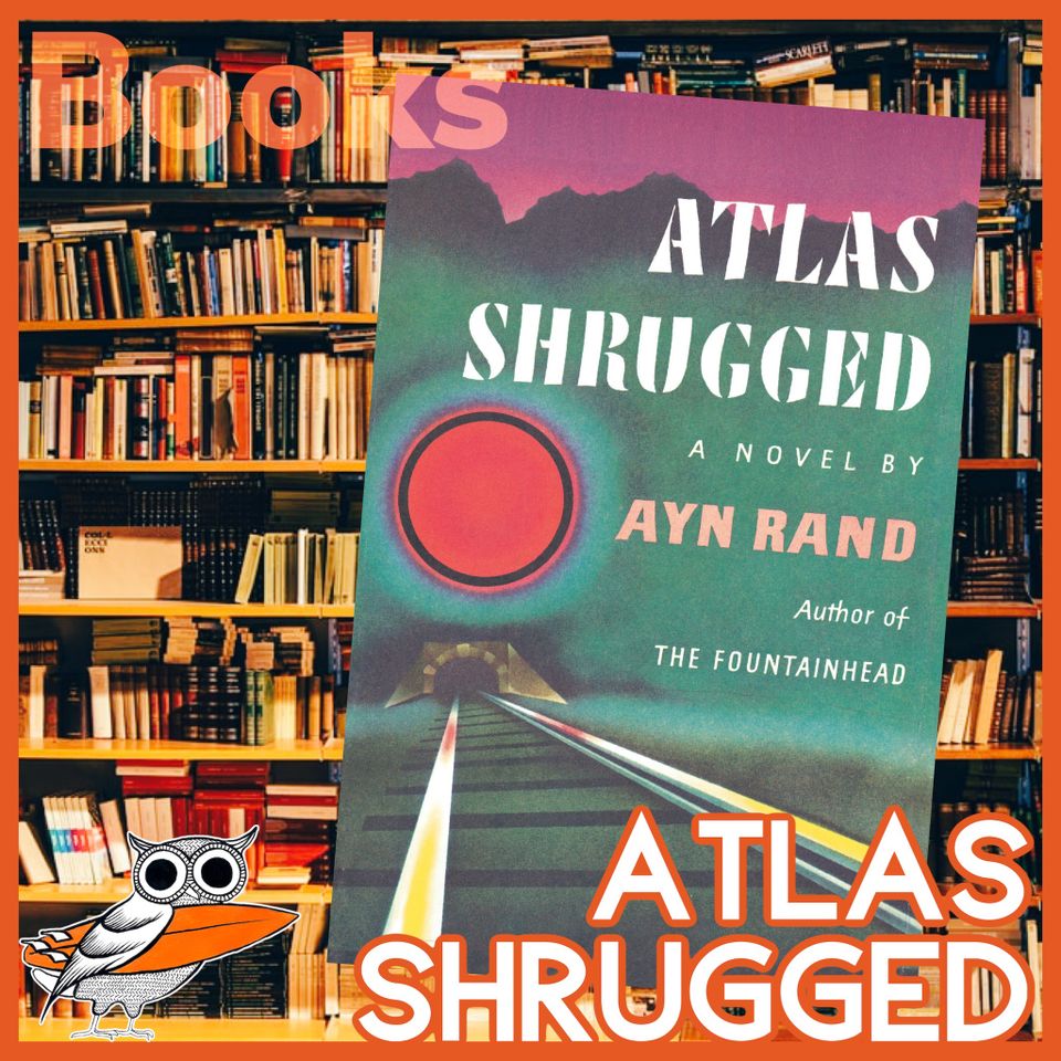 "Atlas Shrugged" by Ayn Rand