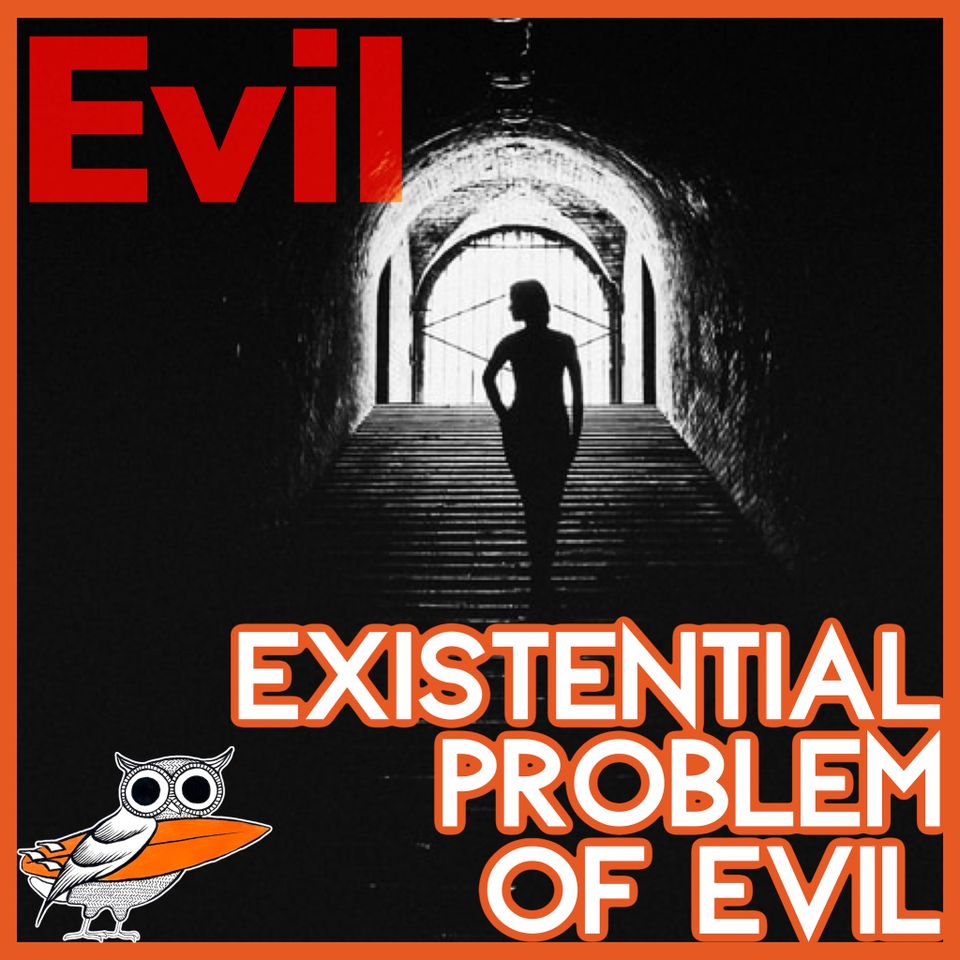 The Existential Problem of Evil