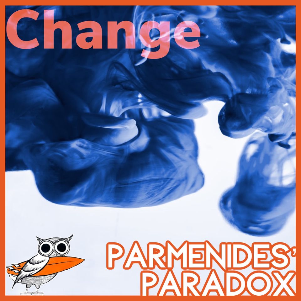 Is change impossible? Parmenides' Paradox