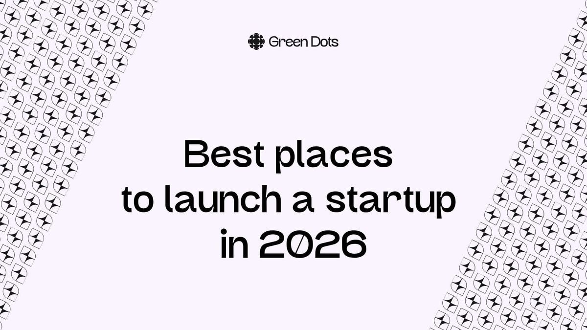 Green Dots branded cover image with the title “Best places to launch a startup in 2026” centered on a light background with patterned side borders.