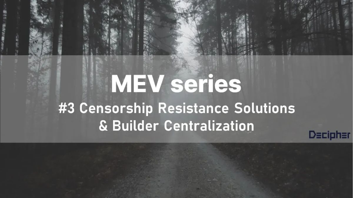 [MEV Series]#3: Censorship Resistance Solutions & Builder Centralization
