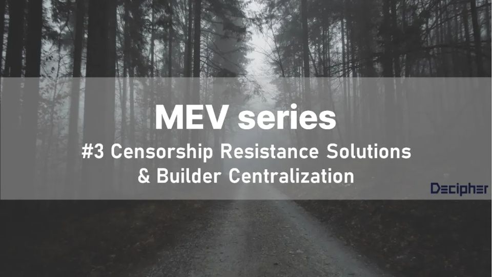 [MEV Series]#3: Censorship Resistance Solutions & Builder Centralization