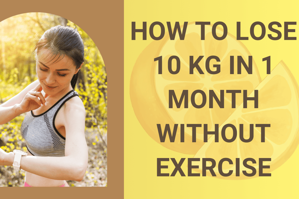 Lose 10 Kgs in a Month Without Gym