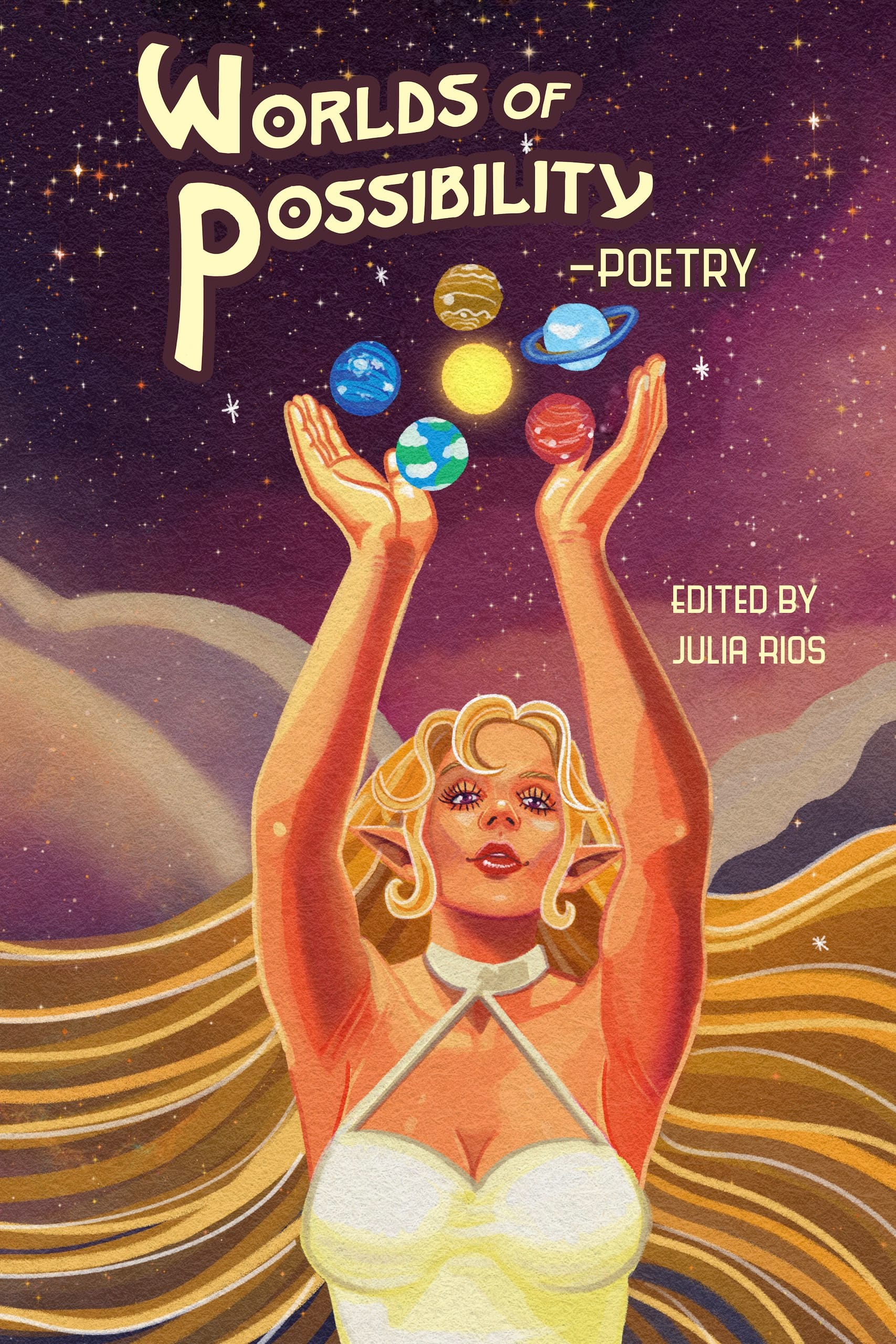 Worlds of Possibility —Poetry ebook cover, featuring art by Grace Chadwick of an elf woman in a creamy yellow halter top. Her arms are stretched upwards and her hands are cupping a cluster of planets. In the background, a purple starscape.