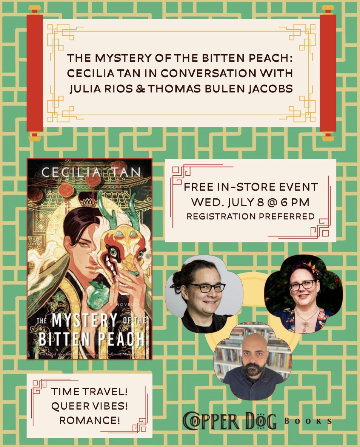 The Mystery of the Bitten Peach: Cecilia Tan in Conversation with Julia Rios and Thomas Bulen Jacobs. Free In-Store Event We Jul 8 at 6pm. Registration Preferred. Time Travel! Queer Vibes! Romance! Cover for The Mystery of the Bitten Peach and pictures of the three authors agains a green and gold background. 