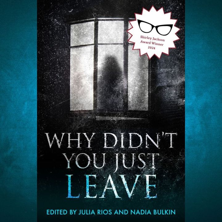 The cover of Why Didn't You Just Leave, featuring a shadowy figure in a window. A sticker at the top features cat eye glasses and the words "Shirley Jackson Award Winner 2024
