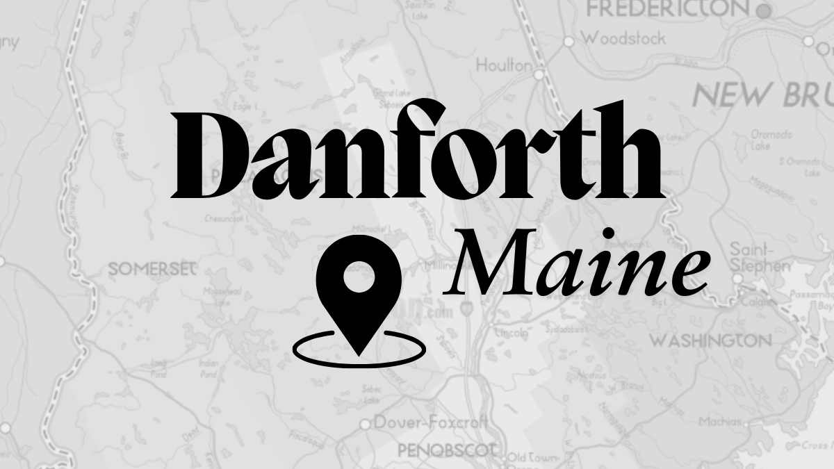 Danforth, Maine