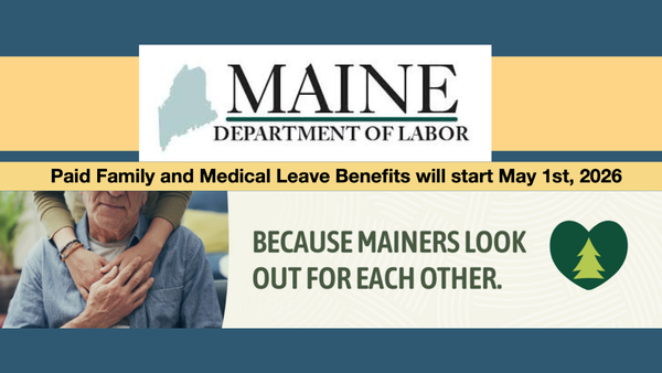 Maine Paid Family and Medical Leave Benefits Begin May 1, 2026