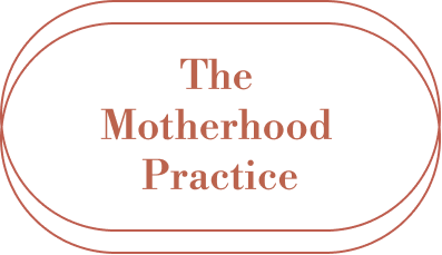 The Motherhood Practice