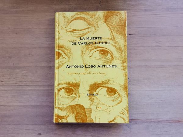 La muerte de Carlos Gardel, de António Lobo Antunes, edición de Siruela
