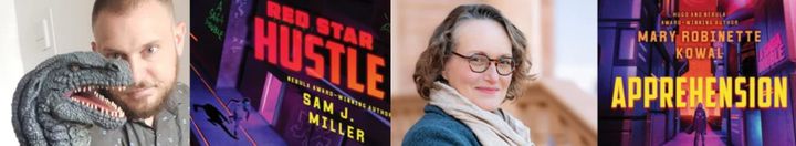 Author photos of Sam J Miller and Mary Robinette Kowal, with the covers of the books APPREHENSION and RED STAR HUSTLE 