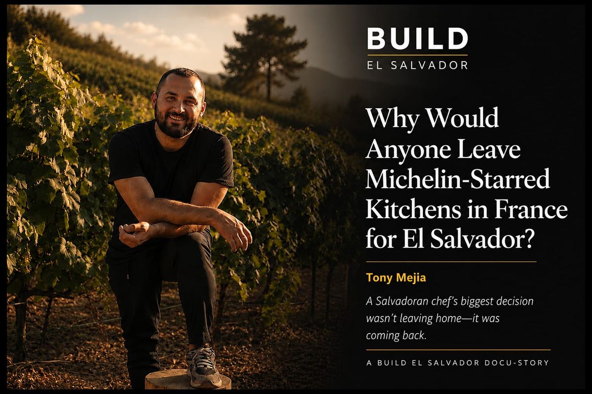 THE MAKERS: Why Would Anyone Leave Michelin-Starred Kitchens in France for El Salvador?