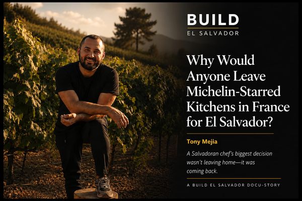 THE MAKERS: Why Would Anyone Leave Michelin-Starred Kitchens in France for El Salvador?