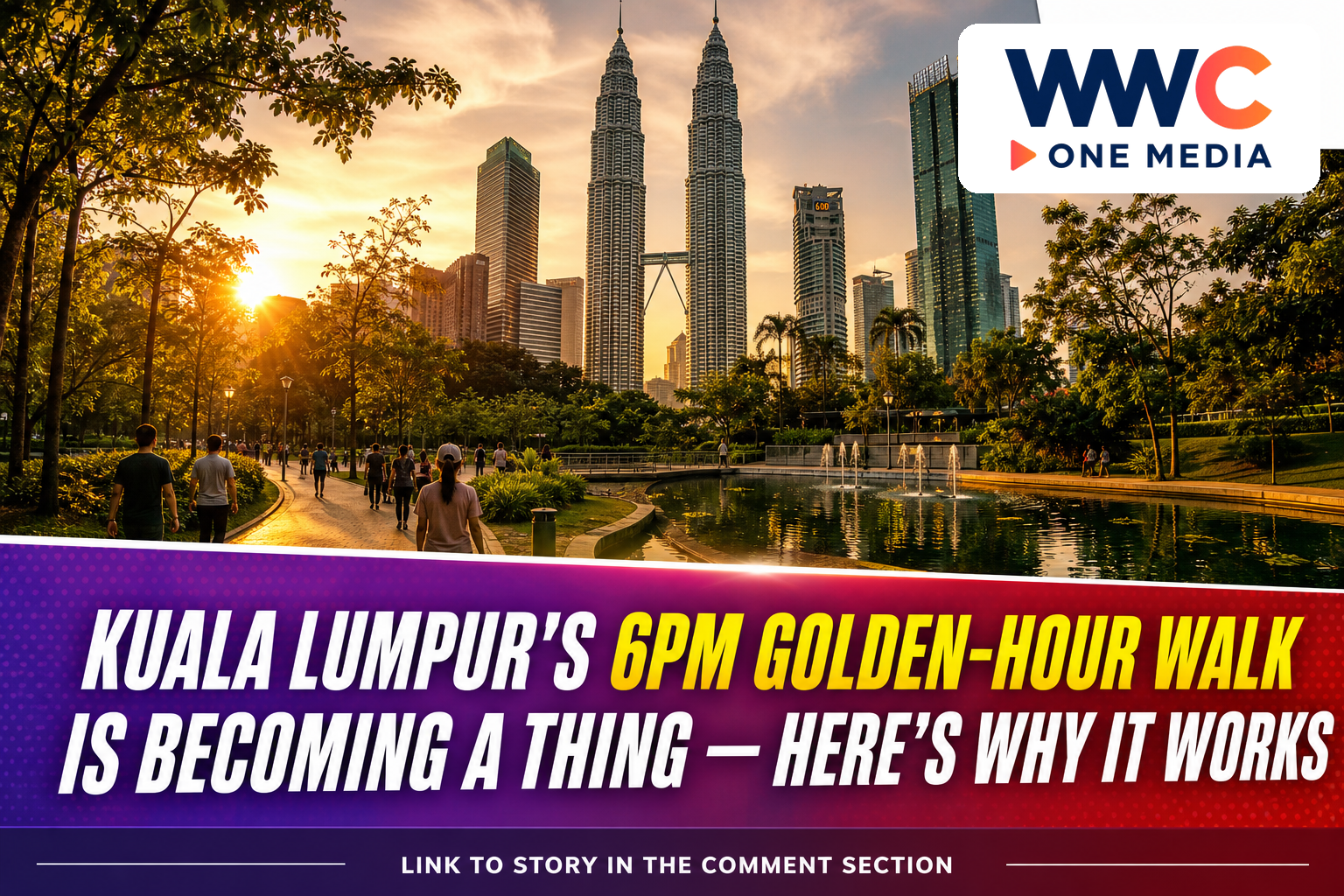 Kuala Lumpur’s 6pm Golden-Hour Walk Is Becoming a Thing — Here’s Why It Works
