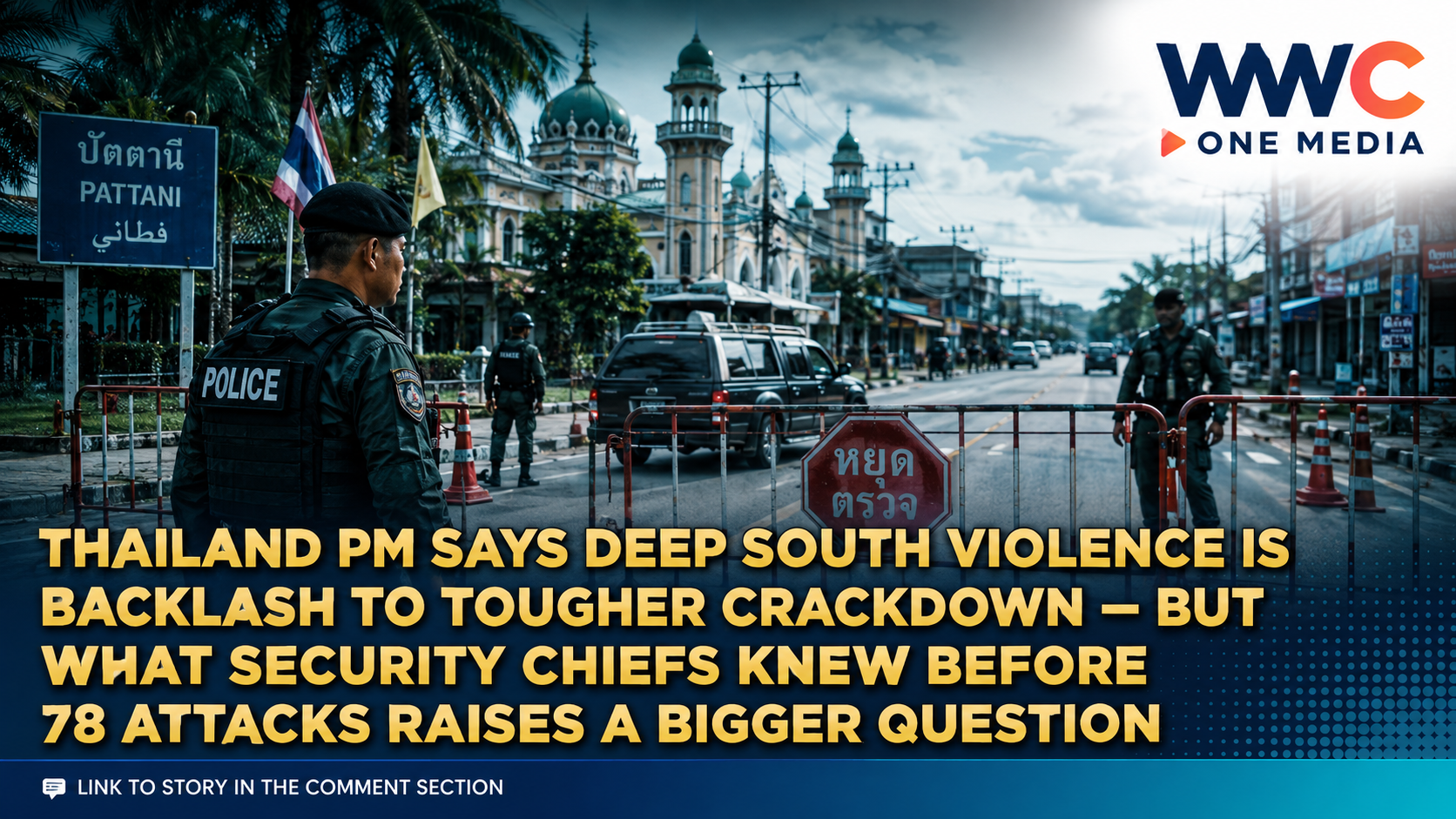 Thailand PM Says Deep South Violence Is Backlash to Tougher Crackdown — But What Security Chiefs Knew Before 78 Attacks Raises a Bigger Question
