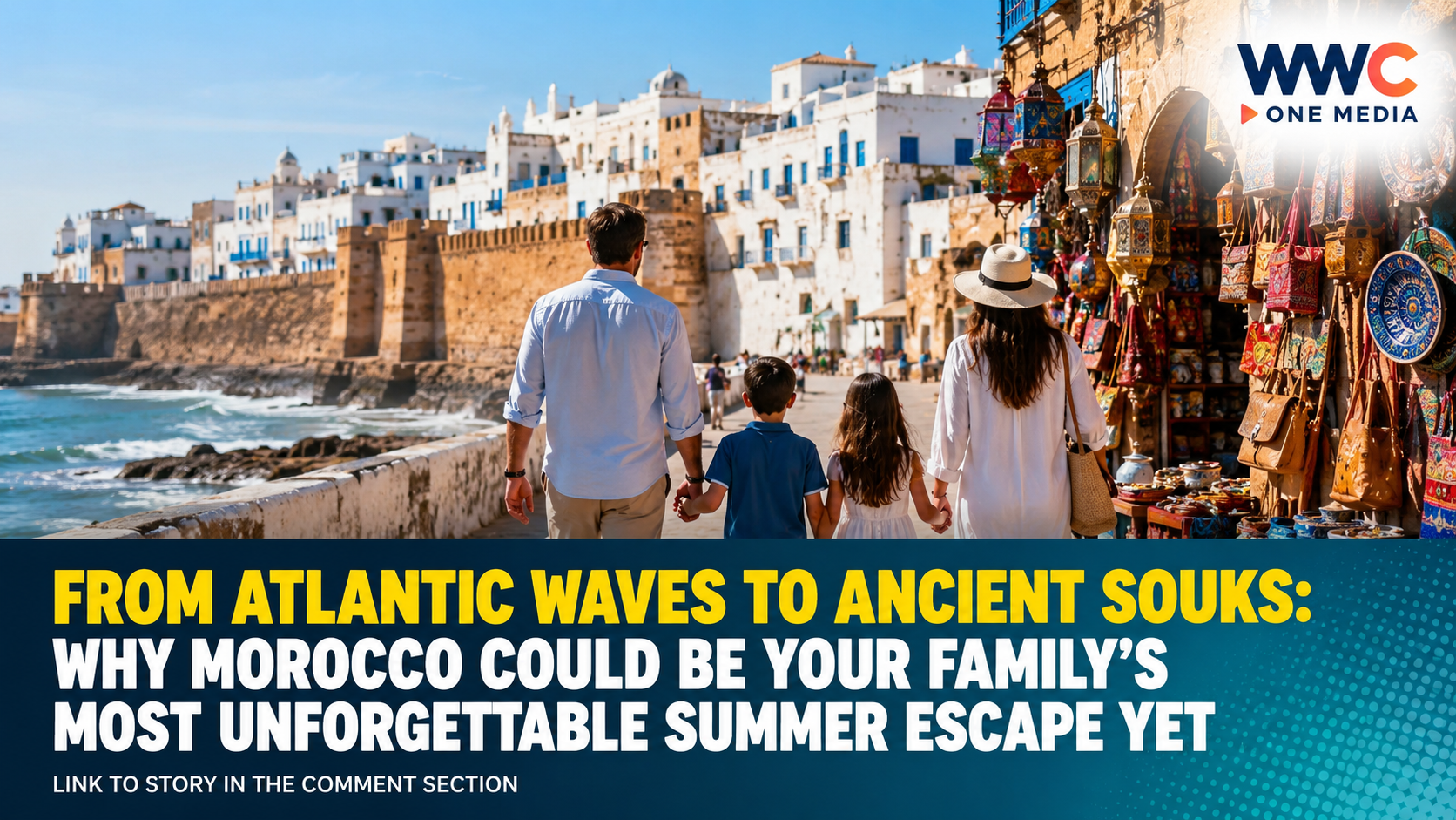 From Atlantic Waves to Ancient Souks: Why Morocco Could Be Your Family’s Most Unforgettable Summer Escape Yet