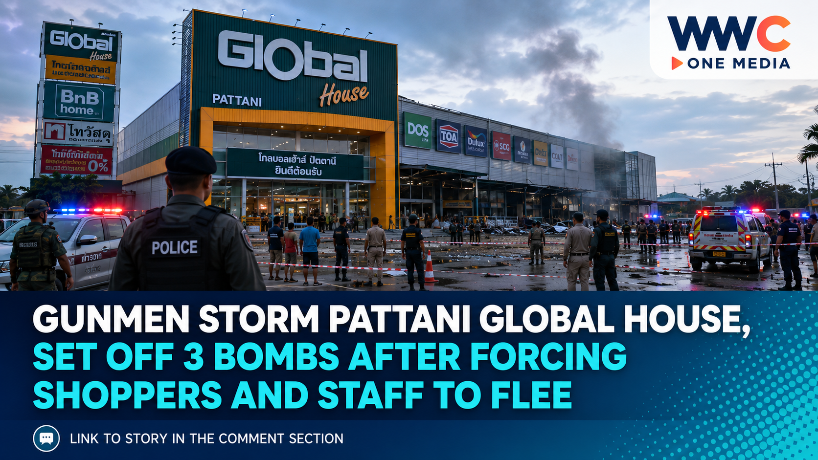 Gunmen Storm Pattani Global House, Set Off 3 Bombs After Forcing Shoppers and Staff to Flee