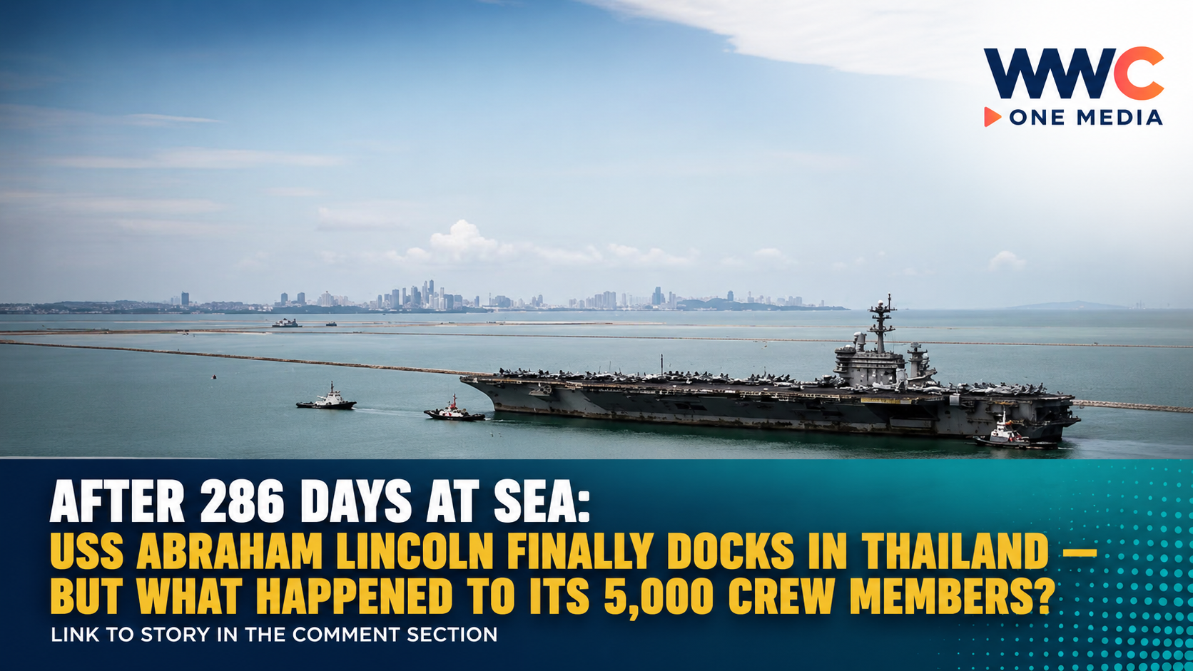 AFTER 286 DAYS AT SEA: USS Abraham Lincoln Finally Docks in Thailand — But What Happened to Its 5,000 Crew Members?