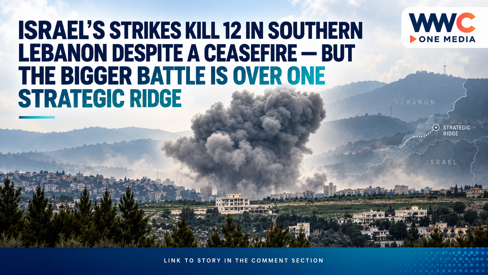 Israel’s Strikes Kill 12 in Southern Lebanon Despite a Ceasefire — But the Bigger Battle Is Over One Strategic Ridge