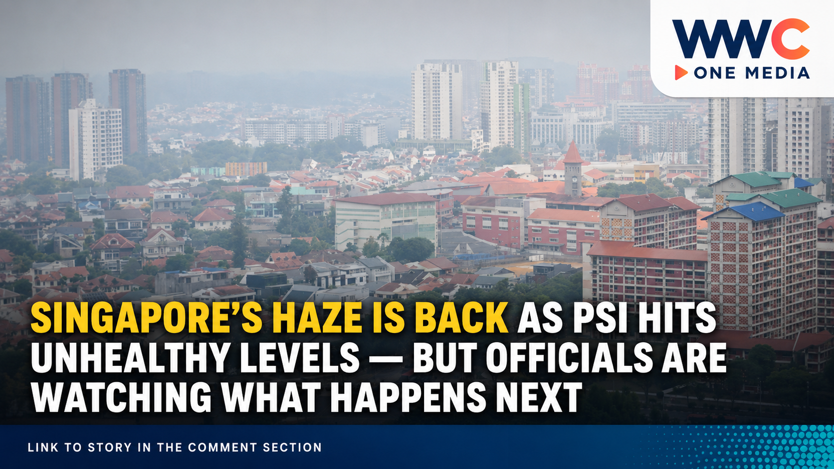Singapore’s Haze Is Back as PSI Hits Unhealthy Levels — But Officials Are Watching What Happens Next