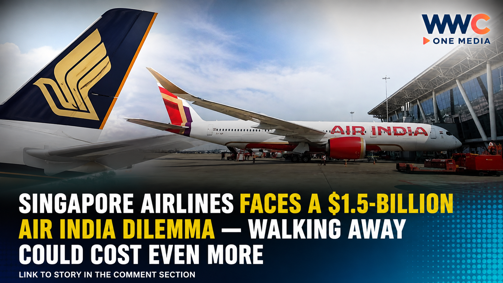 SINGAPORE AIRLINES FACES A $1.5-BILLION AIR INDIA DILEMMA — WALKING AWAY COULD COST EVEN MORE