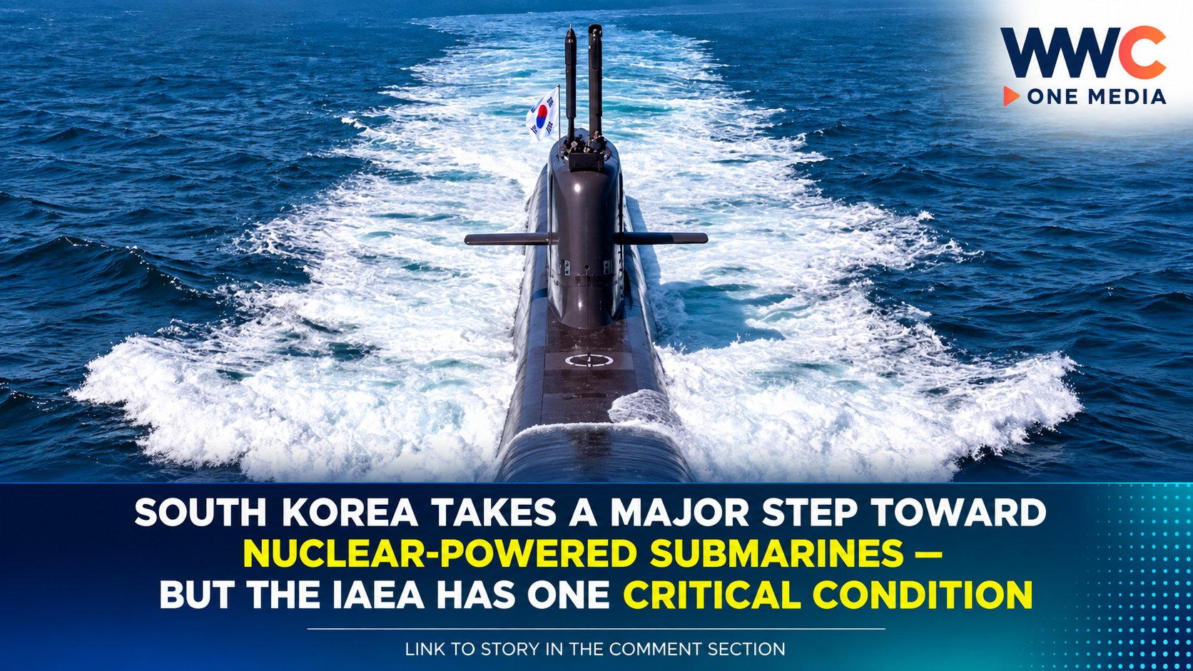 South Korea Takes a Major Step Toward Nuclear-Powered Submarines — But the IAEA Has One Critical Condition