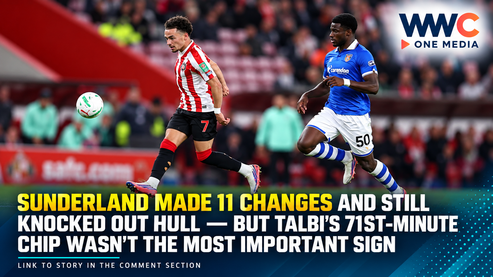 Sunderland Made 11 Changes and Still Knocked Out Hull — But Talbi’s 71st-Minute Chip Wasn’t the Most Important Sign