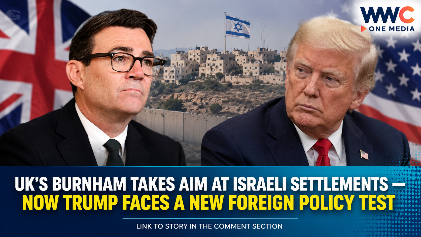 UK’s Burnham Takes Aim at Israeli Settlements — Now Trump Faces a New Foreign Policy Test