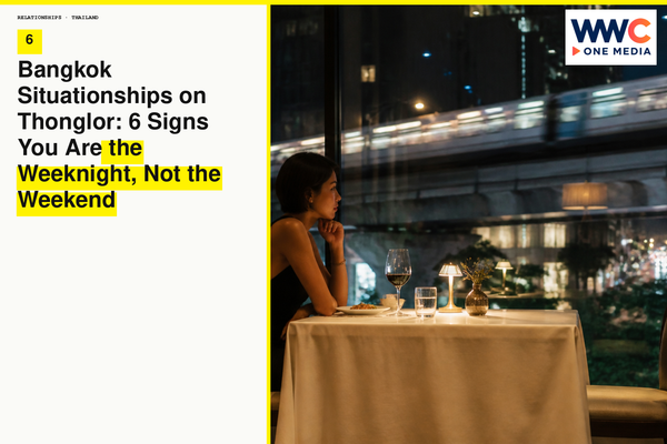 Bangkok Situationships on Thonglor: 6 Signs You Are the Weeknight, Not the Weekend