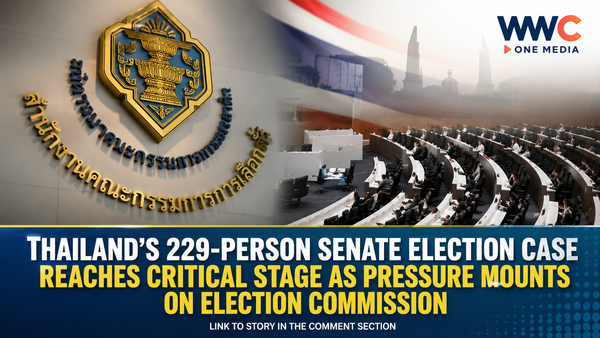 Thailand’s 229-Person Senate Election Case Reaches Critical Stage as Pressure Mounts on Election Commission