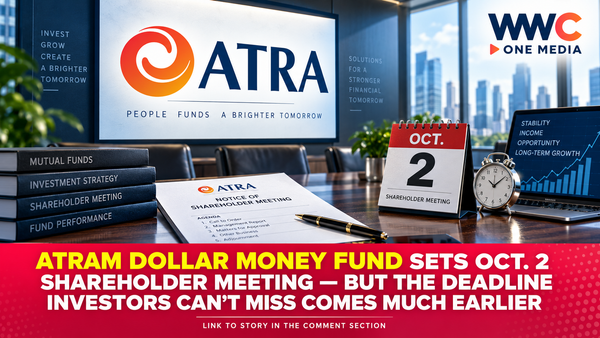 ATRAM Dollar Money Fund Sets Oct. 2 Shareholder Meeting — But the Deadline Investors Can’t Miss Comes Much Earlier