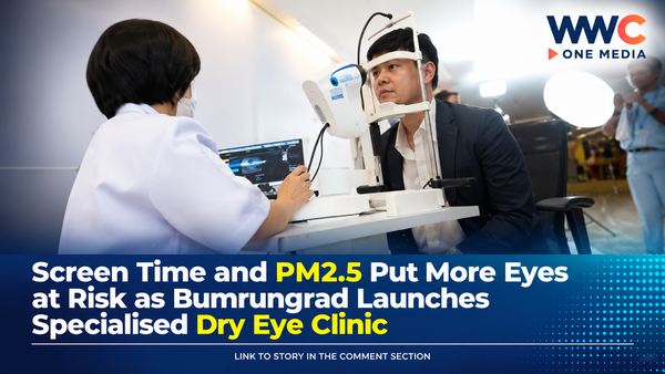 Screen Time and PM2.5 Put More Eyes at Risk as Bumrungrad Launches Specialised Dry Eye Clinic