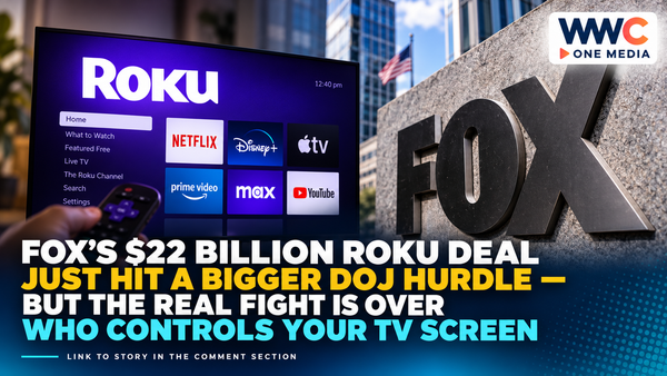 Fox’s $22 Billion Roku Deal Just Hit a Bigger DOJ Hurdle — But the Real Fight Is Over Who Controls Your TV Screen