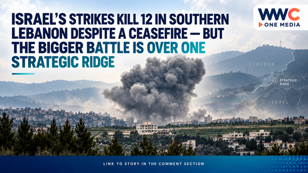 Israel’s Strikes Kill 12 in Southern Lebanon Despite a Ceasefire — But the Bigger Battle Is Over One Strategic Ridge