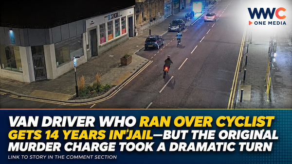Van Driver Who Ran Over Cyclist Gets 14 Years in Jail—But the Original Murder Charge Took a Dramatic Turn