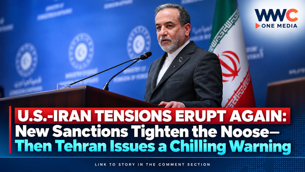 U.S.-IRAN TENSIONS ERUPT AGAIN: New Sanctions Tighten the Noose—Then Tehran Issues a Chilling Warning