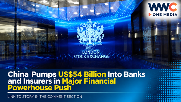 China Pumps US$54 Billion Into Banks and Insurers in Major Financial Powerhouse Push