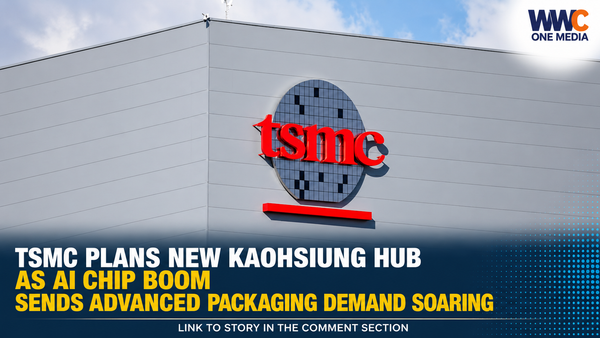 TSMC Plans New Kaohsiung Hub as AI Chip Boom Sends Advanced Packaging Demand Soaring