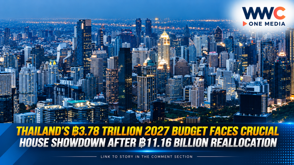 Thailand’s ฿3.78 Trillion 2027 Budget Faces Crucial House Showdown After ฿11.16 Billion Reallocation