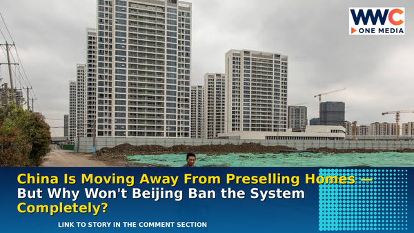 China's Property Reset Has Begun: Why Beijing Is Dismantling Housing Presales Without Killing Them Overnight