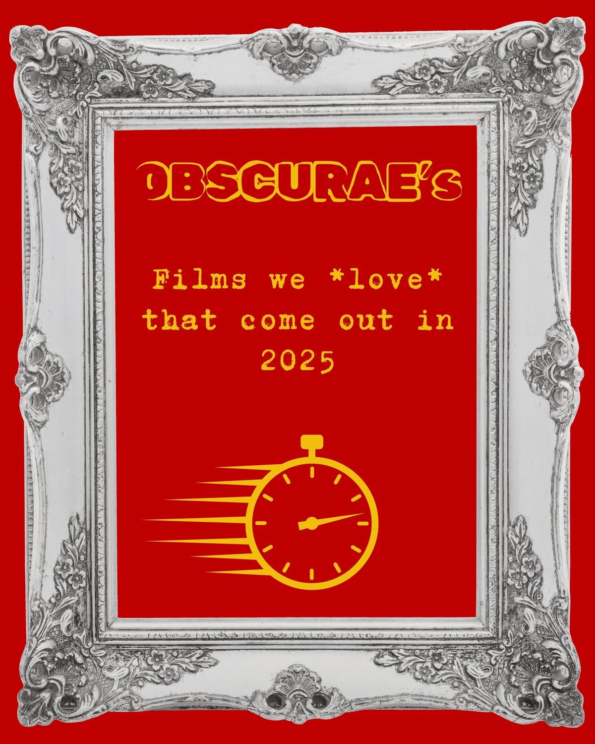 Ornate silver picture frame on red background with yellow text: "OBSCURAE's Films we *love* that come out in 2025" and a stopwatch icon.