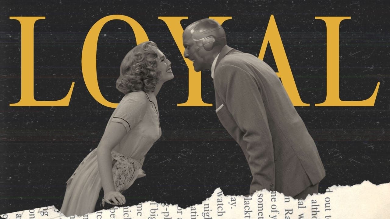 Black-and-white scene from WandaVision with Wanda and Vision facing each other, smiling, with gold "LOYAL" text behind them.