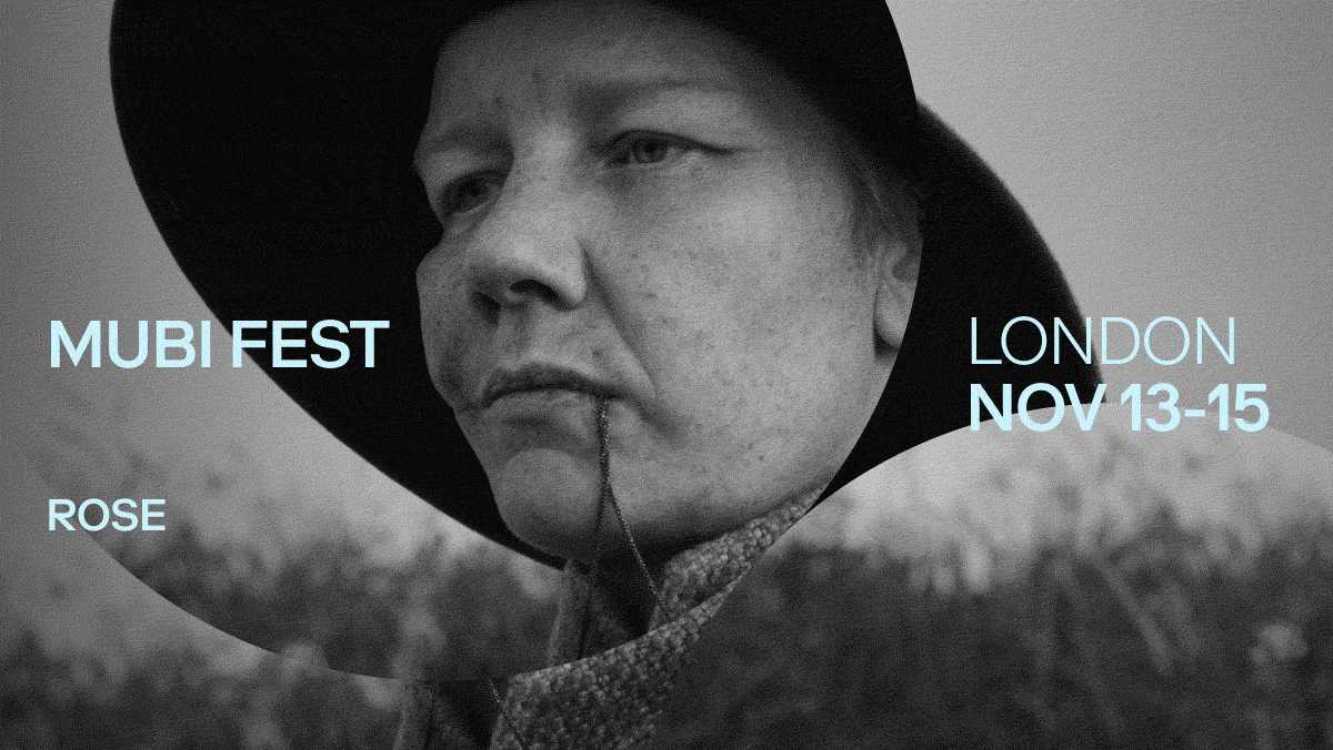 Black-and-white MUBI Fest promotional image showing a close-up of a person in a wide-brimmed hat, with text reading “MUBI FEST,” “ROSE,” “LONDON,” and “NOV 13–15.”