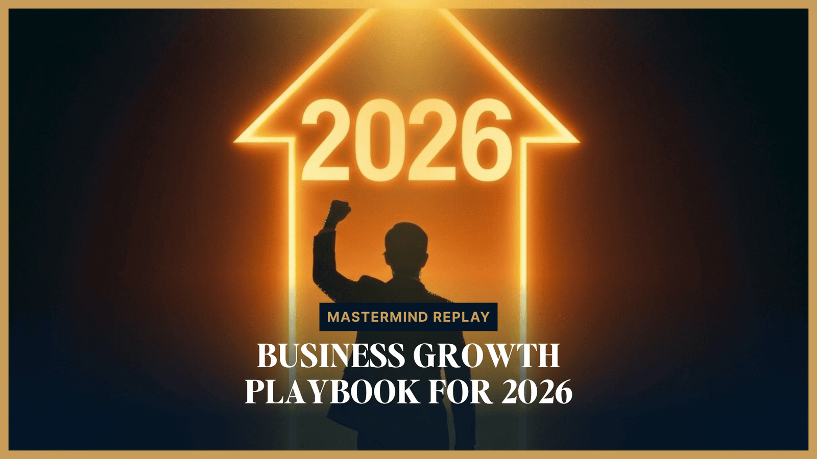 How to Crush Your 2026 Business & Life Game Plan (Mastermind Replay)