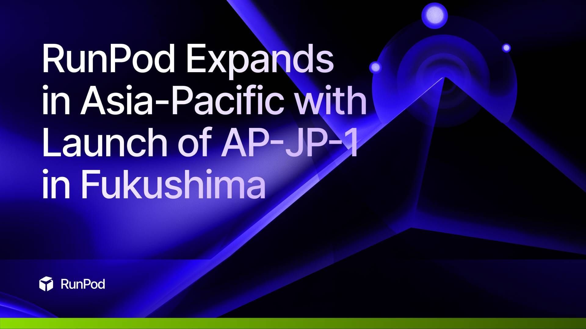 RunPod Expands in Asia-Pacific with Launch of AP-JP-1 in Fukushima