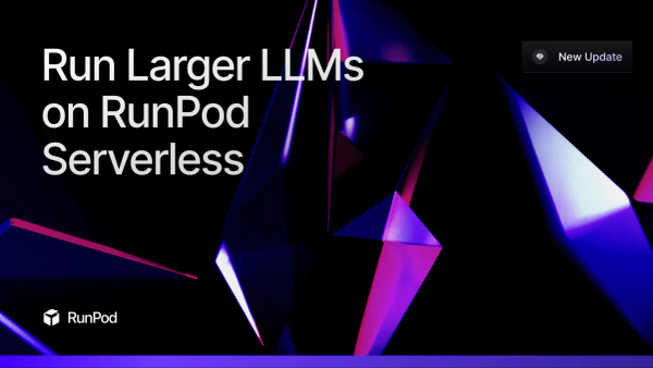 Run Larger LLMs on RunPod Serverless Than Ever Before - Llama-3 70B (and beyond!)