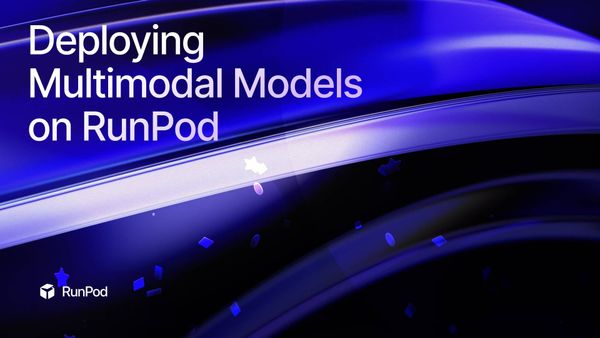 Deploying Multimodal Models on RunPod