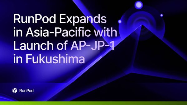 RunPod Expands in Asia-Pacific with Launch of AP-JP-1 in Fukushima